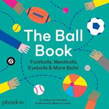 9781838660123-1838660127-The Ball Book: Footballs, Meatballs, Eyeballs & More Balls!