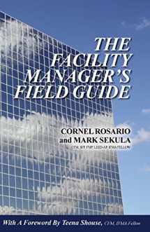 9780982511619-0982511612-The Facility Manager's Field Guide
