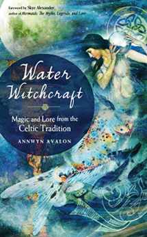 9781578636464-1578636469-Water Witchcraft: Magic and Lore from the Celtic Tradition