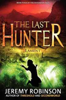 9780984042388-0984042385-The Last Hunter - Lament (Book 4 of the Antarktos Saga)