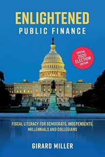 9781543979879-1543979874-Enlightened Public Finance: Fiscal Literacy for Democrats, Independents, Millennials and Collegians