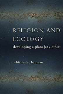 9780231537100-0231537107-Religion and Ecology: Developing a Planetary Ethic