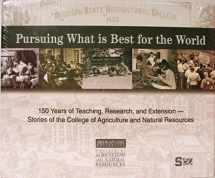 9781565250215-1565250214-Michigan State University. College of Agriculture. Pursuing What is Best for the World: 150 Years of Teaching, Research, and Extension - Stories of the College of Agriculture and Natural Resources