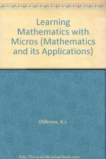 9780853125136-0853125139-Learning mathematics with micros (Ellis Horwood series in mathematics and its applications)