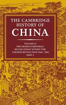 9780521243377-0521243378-The Cambridge History of China, Vol. 15: The People's Republic, Part 2: Revolutions within the Chinese Revolution, 1966-1982