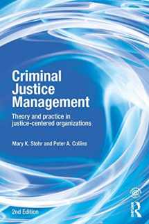 9780415540513-0415540518-Criminal Justice Management, 2nd ed.: Theory and Practice in Justice-Centered Organizations