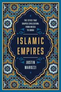 9781643136936-1643136933-Islamic Empires: The Cities that Shaped Civilization: From Mecca to Dubai
