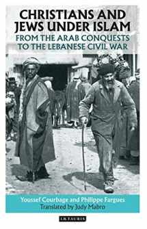 9781788310390-178831039X-Christians and Jews Under Islam: From the Arab Conquests to the Lebanese Civil War