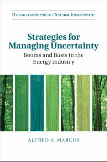 9781107191150-1107191157-Strategies for Managing Uncertainty: Booms and Busts in the Energy Industry (Organizations and the Natural Environment)