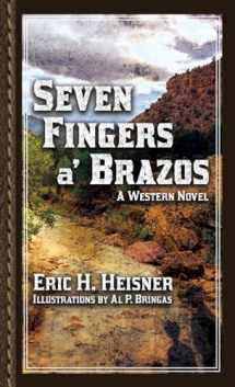 9781956417227-1956417222-Seven Fingers a' Brazos: A Western Novel (West to Bravo)