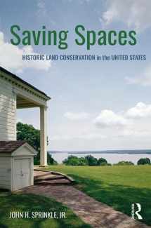 9781138888678-1138888672-Saving Spaces: Historic Land Conservation in the United States