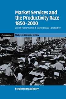 9780521123143-0521123143-Market Services and the Productivity Race, 1850–2000: British Performance in International Perspective (Cambridge Studies in Economic History - Second Series)