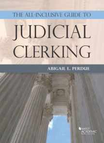 9781634608220-1634608224-The All-Inclusive Guide to Judicial Clerking (Academic and Career Success Series)