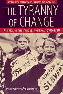 9780813527994-0813527996-The Tyranny of Change: America in the Progressive Era, 1890-1920