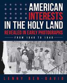 9789655242355-9655242358-American Interests in the Holy Land Revealed in Early Photographs
