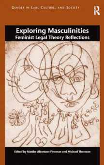 9781472415110-1472415116-Exploring Masculinities: Feminist Legal Theory Reflections (Gender in Law, Culture, and Society)
