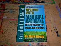 9780757004414-0757004415-Healing with Medical Marijuana: Getting Beyond the Smoke and Mirrors