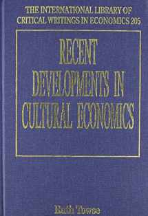 9781845423858-1845423852-Recent Developments in Cultural Economics (The International Library of Critical Writings in Economics series, 205)