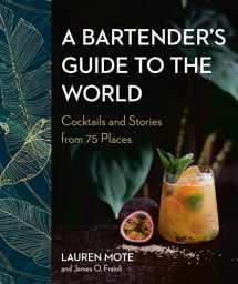 9780525611295-0525611290-A Bartender's Guide to the World: Cocktails and Stories from 75 Places