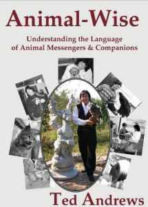 9781888767636-1888767634-Animal-Wise: Understanding the Language of Animal Messengers & Companions