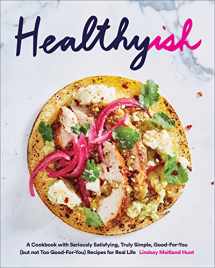 9781419726569-1419726560-Healthyish: A Cookbook with Seriously Satisfying, Truly Simple, Good-For-You (but not too Good-For-You) Recipes for Real Life