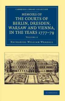 9781108045506-1108045502-Memoirs of the Courts of Berlin, Dresden, Warsaw, and Vienna, in the Years 1777, 1778, and 1779 (Cambridge Library Collection - European History) (Volume 2)