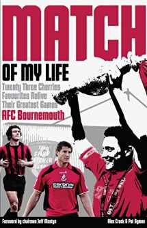 9781785310553-1785310550-AFC Bournemouth Match of My Life: Cherries Relive Their Greatest Games