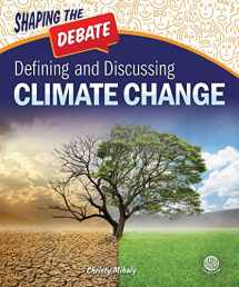 9781731614759-1731614756-Shaping the Debate Defining and Discussing Climate Change