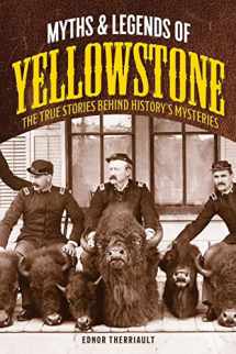 9781493032143-1493032143-Myths and Legends of Yellowstone: The True Stories behind History’s Mysteries (Legends of the West)