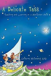 9781475931426-1475931425-A Delicate Task: Teaching and Learning on a Montessori Path