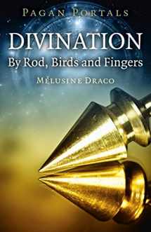 9781785358586-1785358588-Pagan Portals - Divination: By Rod, Birds and Fingers