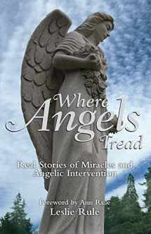9781449407735-1449407730-Where Angels Tread: Real Stories of Miracles and Angelic Intervention