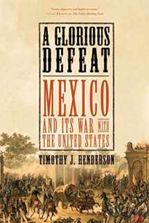 9780809049677-0809049678-A Glorious Defeat: Mexico and Its War with the United States