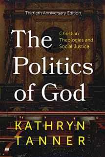 9781506481951-1506481957-The Politics of God: Christian Theologies and Social Justice, Thirtieth Anniversary Edition