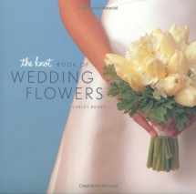 9780811832632-0811832635-The Knot Book of Wedding Flowers