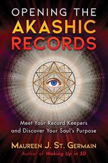 9781591433385-159143338X-Opening the Akashic Records: Meet Your Record Keepers and Discover Your Soul's Purpose