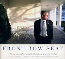 9780292745476-0292745478-Front Row Seat: A Photographic Portrait of the Presidency of George W. Bush (Focus on American History Series)