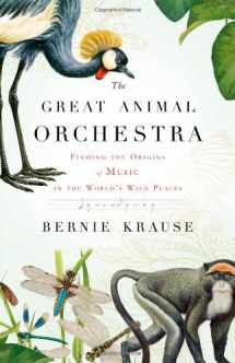 9780316086875-0316086878-The Great Animal Orchestra: Finding the Origins of Music in the World's Wild Places