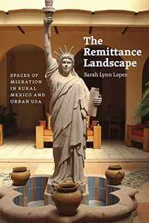 9780226105130-022610513X-The Remittance Landscape: Spaces of Migration in Rural Mexico and Urban USA