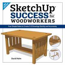 9781950934065-1950934063-SketchUp Success for Woodworkers: Four Simple Rules to Create 3D Drawings Quickly and Accurately