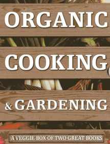 9780754826606-0754826600-Organic Cooking & Gardening: A Veggie Box of Two Great Books: The Ultimate Boxed Book Set for the Organic Cook and Gardener: How to Grow Your Own ... It To Create Wholesome Meals For Your Family