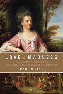 9780060559748-0060559748-Love and Madness: The Murder of Martha Ray, Mistress of the Fourth Earl of Sandwich