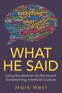 9781664200890-1664200894-What He Said: Living the Sermon on the Mount, Transforming American Culture