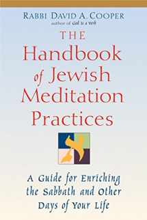 9781580231022-1580231020-The Handbook of Jewish Meditation Practices: A Guide for Enriching the Sabbath and Other Days of Your Life