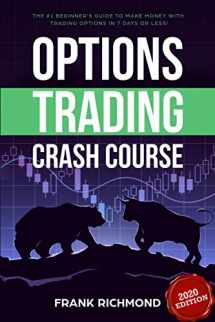 9781976802409-1976802407-Options Trading Crash Course: The #1 Beginner's Guide to Make Money With Trading Options in 7 Days or Less!