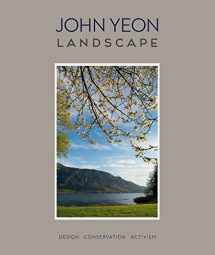 9780991026388-0991026381-John Yeon Landscape: Design, Conservation, Activism