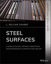 9781119541622-111954162X-Steel Surfaces: A Guide to Alloys, Finishes, Fabrication and Maintenance in Architecture and Art (Architectural Metals)