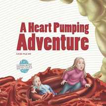 9781463561888-1463561881-A Heart Pumping Adventure: An Imaginative Journey Through the Circulatory System (Human Body Detectives)