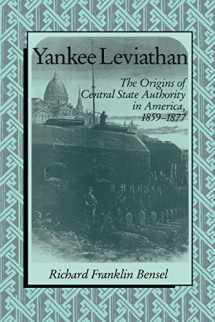 9780521398176-0521398177-Yankee Leviathan: The Origins of Central State Authority in America, 1859–1877