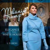 9781642933260-1642933260-Melania Trump: Elegance in the White House